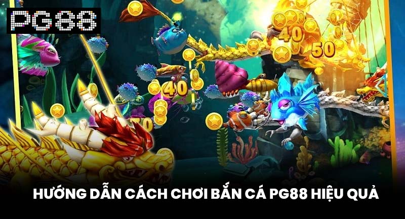 Hướng dẫn cách chơi bắn cá PG88 hiệu quả