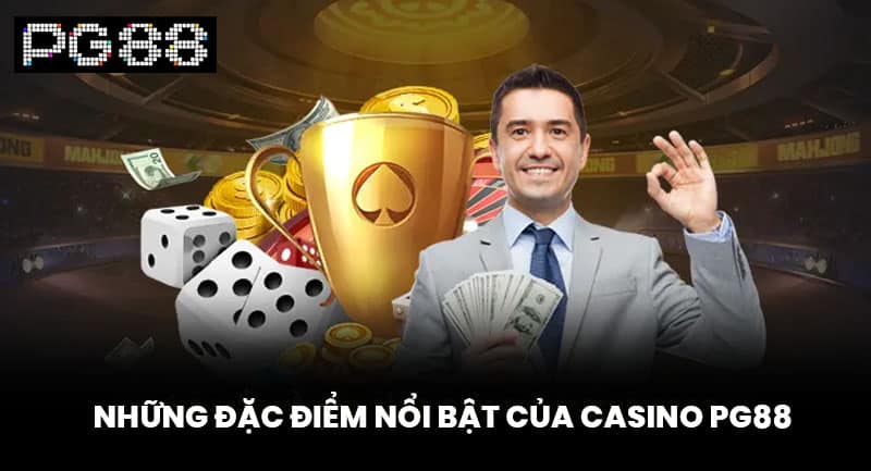 Những Đặc Điểm Nổi Bật Của Casino PG88