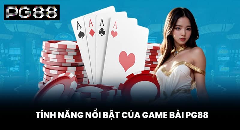 Tính Năng Nổi Bật Của Game Bài PG88