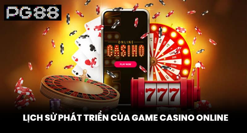 Lịch sử phát triển của game casino online