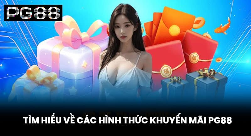 Tìm Hiểu Về Các Hình Thức Khuyến Mãi PG88