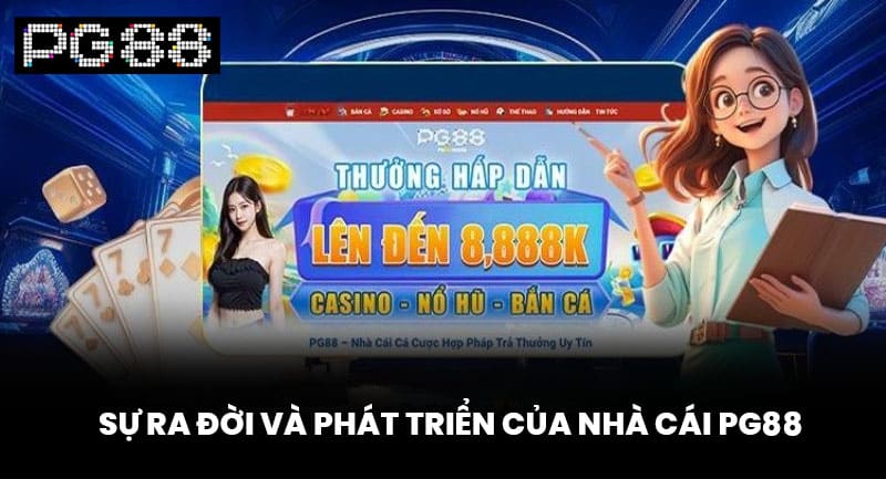 Sự Ra Đời Và Phát Triển Của Nhà cái PG88