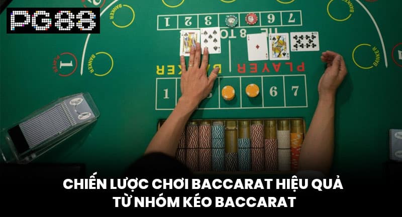 Chiến Lược Chơi Baccarat Hiệu Quả Từ Nhóm Kéo Baccarat