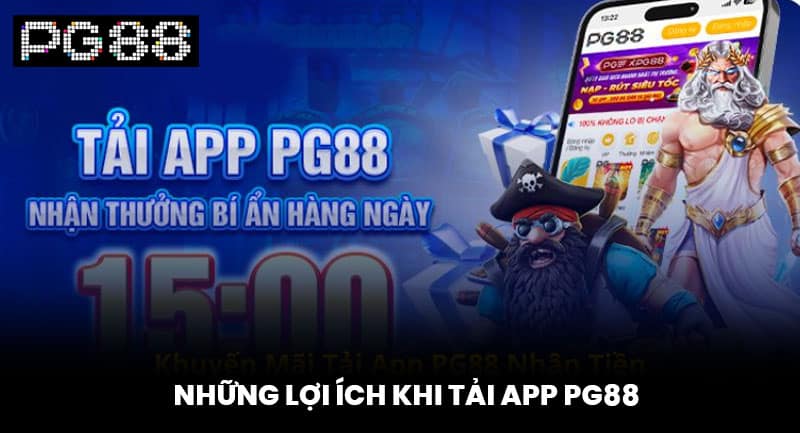 Những lợi ích khi tải app PG88