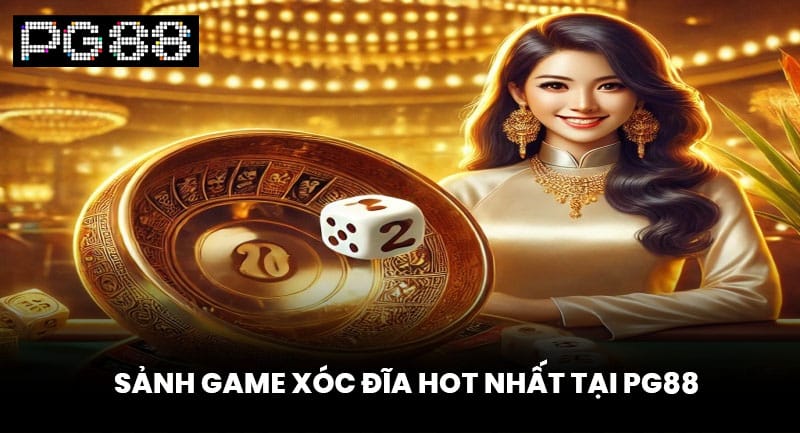 Sảnh game xóc đĩa hot nhất tại PG88